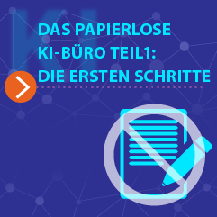 Das papierlose KI-Büro Teil 1: Die ersten Schritte